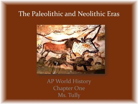 The Paleolithic and Neolithic Eras