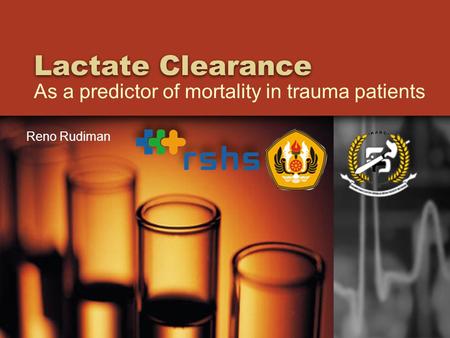 Lactate Clearance As a predictor of mortality in trauma patients Reno Rudiman.