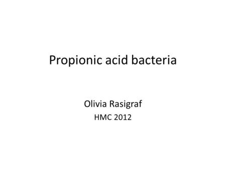 Propionic acid bacteria Olivia Rasigraf HMC 2012.