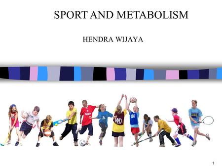 1 SPORT AND METABOLISM HENDRA WIJAYA. Sport Books Publisher2 Learning Objectives: To develop an awareness of the basic chemical process that the body.