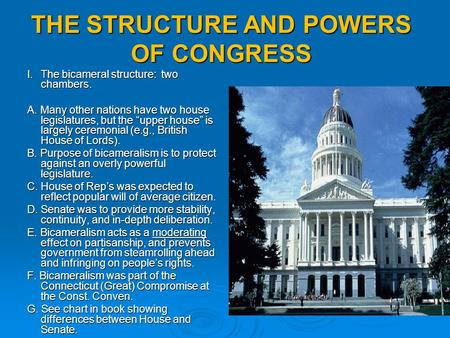 THE STRUCTURE AND POWERS OF CONGRESS THE STRUCTURE AND POWERS OF CONGRESS I.The bicameral structure: two chambers. A. Many other nations have two house.