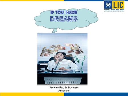 Jaswant Rai, Sr. Business Associate. DREAMS OF Jaswant Rai, Sr. Business Associate BUNGLOW CAR.