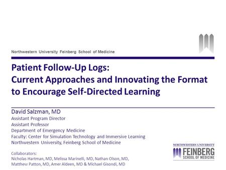 Northwestern University Feinberg School of Medicine Patient Follow-Up Logs: Current Approaches and Innovating the Format to Encourage Self-Directed Learning.