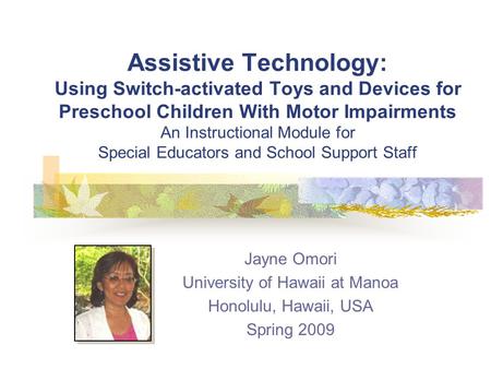 Assistive Technology: Using Switch-activated Toys and Devices for Preschool Children With Motor Impairments An Instructional Module for Special Educators.