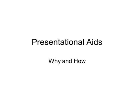 Presentational Aids Why and How. What We Remember ______ percent of what we see and hear ______ percent of what we read ______ percent of what we say.