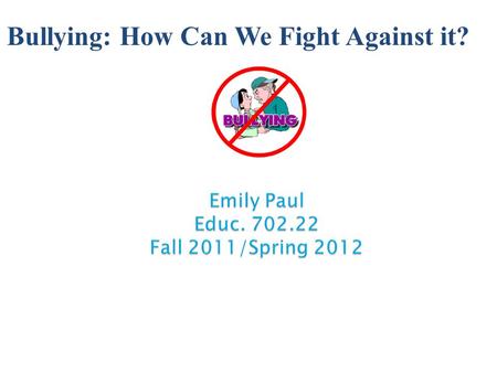 Bullying: How Can We Fight Against it?  Research Design  Threats to Internal/External Validity  Data  Proposed Data  Correlations (Slide 21-24)