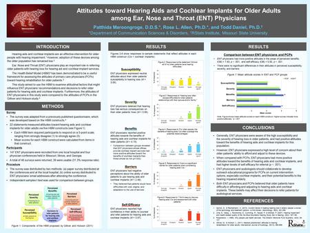 Attitudes toward Hearing Aids and Cochlear Implants for Older Adults among Ear, Nose and Throat (ENT) Physicians Patthida Maroongroge, D.D.S.*, Rose L.