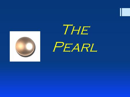 The Pearl Today’s objectives 11/5/13 YOU WILL BE ABLE TO: Determine if you agree or disagree with pre-reading statements Partake in class dicussion and.