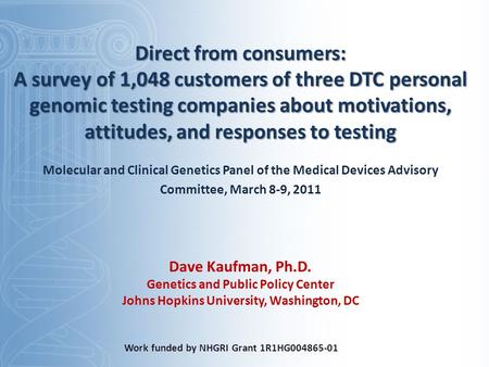 Direct from consumers: A survey of 1,048 customers of three DTC personal genomic testing companies about motivations, attitudes, and responses to testing.