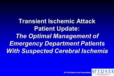 ED TIA Patient Case Presentation Transient Ischemic Attack Patient Update: The Optimal Management of Emergency Department Patients With Suspected Cerebral.