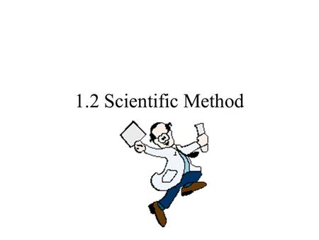 1.2 Scientific Method. Initial Observation Use your senses to observe –See, hear, touch, taste, smell, etc. Can also use tools to measure –Temperature,