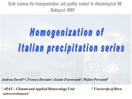 Andrea Toreti 1,2, Franco Desiato 1, Guido Fioravanti 1, Walter Perconti 1 1 APAT – Climate and Applied Meteorology Unit 2 University of Bern
