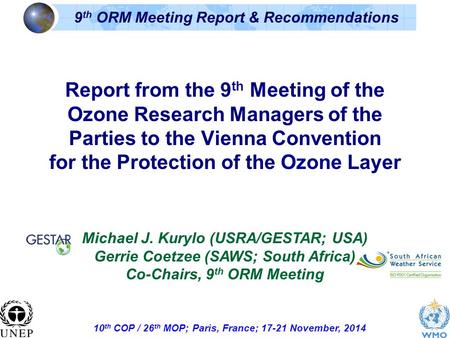 10 th COP / 26 th MOP; Paris, France; 17-21 November, 2014 9 th ORM Meeting Report & Recommendations Report from the 9 th Meeting of the Ozone Research.
