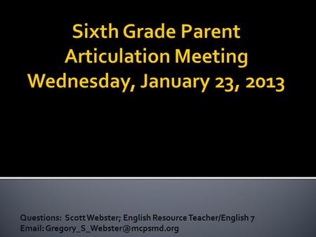 Questions: Scott Webster; English Resource Teacher/English 7