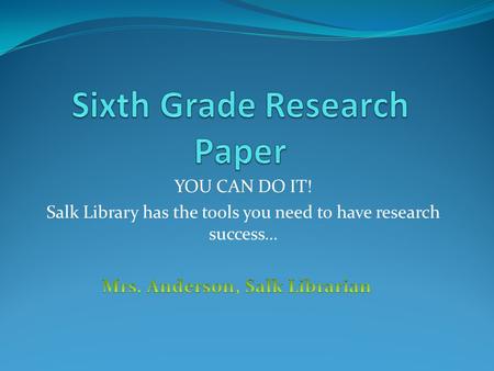 YOU CAN DO IT! Salk Library has the tools you need to have research success…