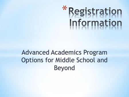 Advanced Academics Program Options for Middle School and Beyond.