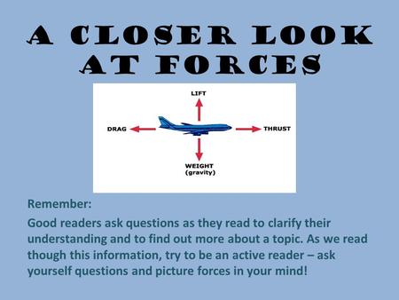 A Closer Look at Forces Remember: