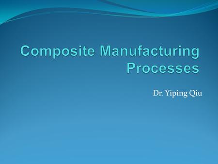 Composite Manufacturing Processes