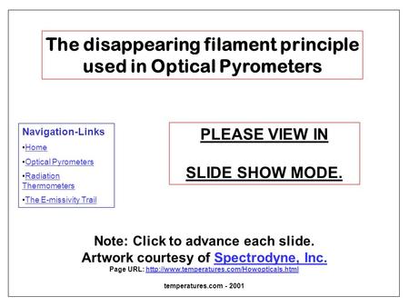 The disappearing filament principle used in Optical Pyrometers Note: Click to advance each slide. Artwork courtesy of Spectrodyne, Inc.Spectrodyne, Inc.