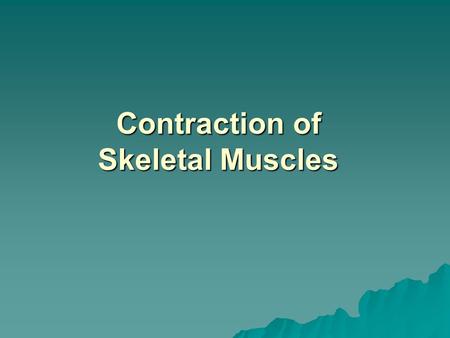 Contraction of Skeletal Muscles. Physiologic Anatomy of Skeletal Muscle.