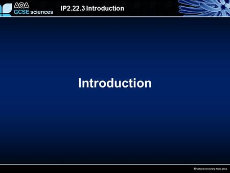 IP2.22.3 Introduction © Oxford University Press 2011 Introduction.