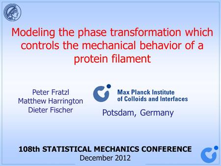 Modeling the phase transformation which controls the mechanical behavior of a protein filament Peter Fratzl Matthew Harrington Dieter Fischer Potsdam,