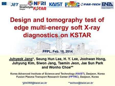 Design and tomography test of edge multi-energy soft X-ray diagnostics on KSTAR PPPL, Feb. 18, 2014 Juhyeok Jang*, Seung Hun Lee, H. Y. Lee, Joohwan Hong,