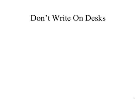 Don’t Write On Desks.