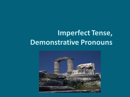 Imperfect Tense, Demonstrative Pronouns. Parse and Translate the Following h0kou/omen e0qera/peue e0ceporeu/eto e0bapti/zonto e1legon h]te a0nabai/nousi.