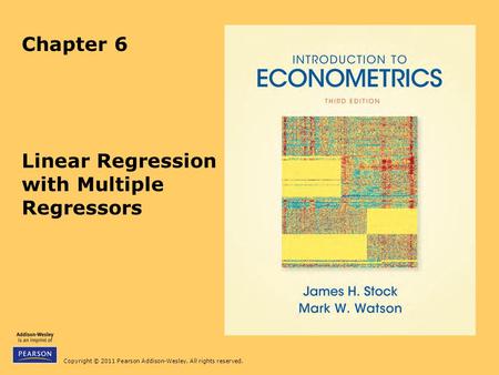 Copyright © 2011 Pearson Addison-Wesley. All rights reserved. Chapter 6 Linear Regression with Multiple Regressors.