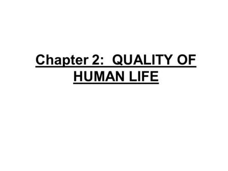 Chapter 2: QUALITY OF HUMAN LIFE