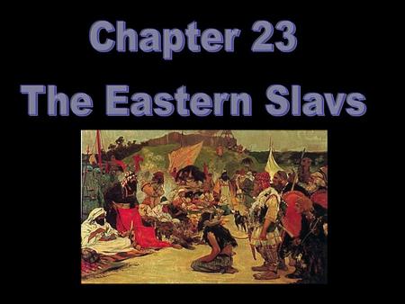 2 CHAPTER FOCUS SECTION 1Early Eastern SLavs SECTION 2Kievan Rus SECTION 3The Mongol Conquest SECTION 4The Rise of Moscow.