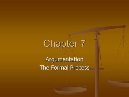 Chapter 7 Argumentation The Formal Process. Steps! Data-your evidence Data-your evidence Warrant-reasoning-logical explanation- your argument: always.