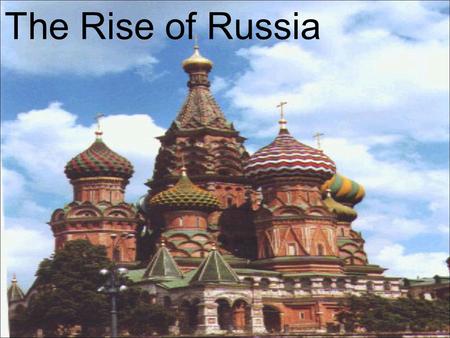 The Rise of Russia. Slavs During the Byzantine Empire, Slavic people lived in the land west of Ural Mountains. In the 800’s Vikings or Rus began to live.