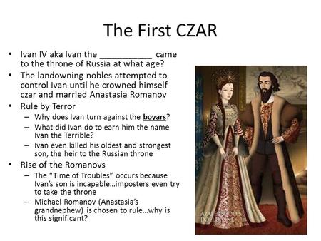 The First CZAR Ivan IV aka Ivan the ___________ came to the throne of Russia at what age? The landowning nobles attempted to control Ivan until he crowned.