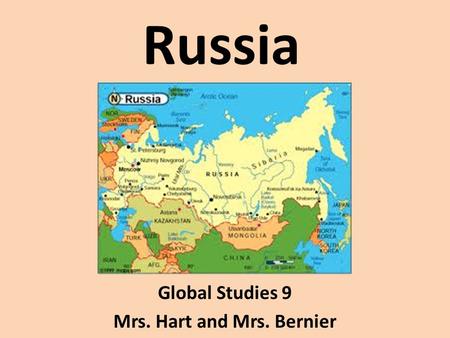 Russia Global Studies 9 Mrs. Hart and Mrs. Bernier.