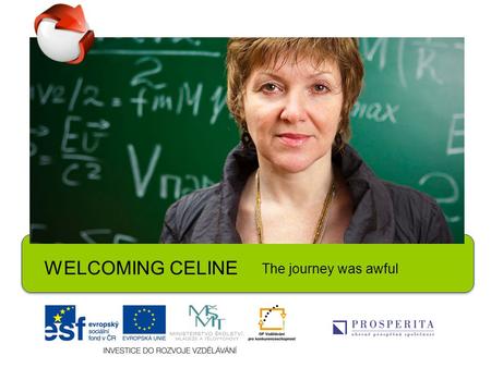 WELCOMING CELINE The journey was awful. 1.What was the last city you visited that was not your hometown? What did you like about it? How did you get there?