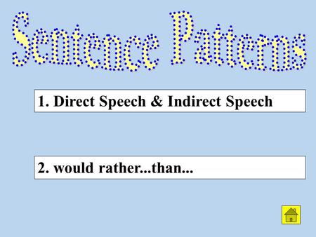 2. would rather...than... 1. Direct Speech & Indirect Speech.
