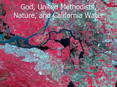 F Sherman Island Sacramento River San Joaquin River God, United Methodists, Nature, and California Water.