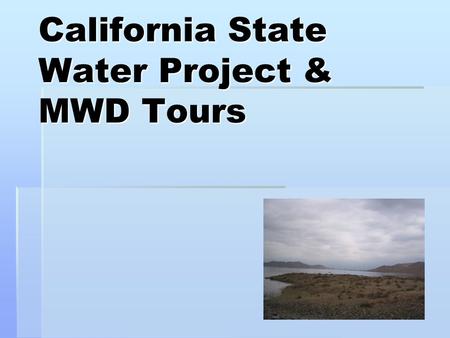 California State Water Project & MWD Tours. The Issue…..  The vast majority of water in the State of California falls in the top 1/3 of the state (north.