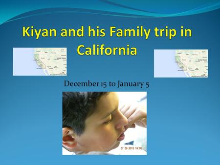 December 15 to January 5. Trip Plan We Want To Travel in California Travel with Family This is a restrict Trip 10 days only Budget is $5000 One activity.