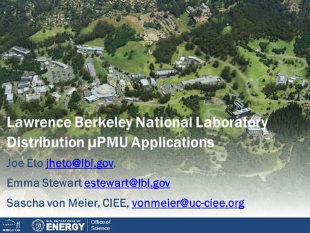 1 1 Office of Science Lawrence Berkeley National Laboratory Distribution µ PMU Applications Joe Eto Emma Stewart
