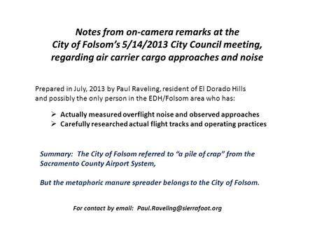 Notes from on-camera remarks at the City of Folsom’s 5/14/2013 City Council meeting, regarding air carrier cargo approaches and noise Prepared in July,