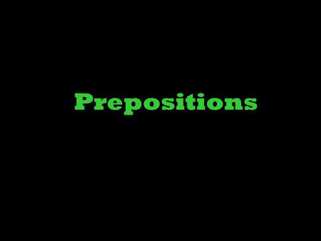 Prepositions. Function A preposition links nouns, pronouns and phrases to other words in a sentence.nounspronouns phrasessentence The word or phrase that.