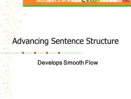 Advancing Sentence Structure