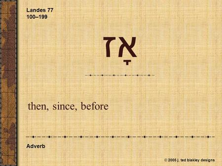 Landes 77 100–199 אָז then, since, before Adverb.