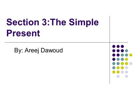 Section 3:The Simple Present