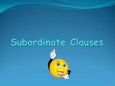 A subordinate clause that is used like an adverb to modify a verb, an adjective, or an adverb  Answers these questions: How? When? Where? How much?