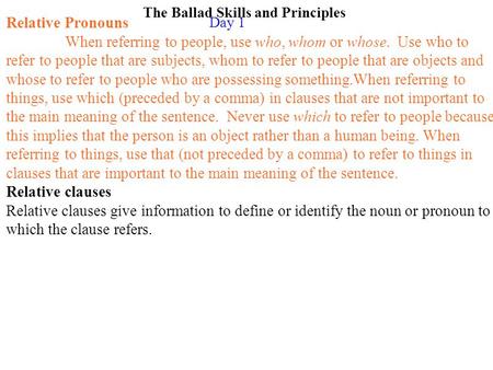 Relative Pronouns When referring to people, use who, whom or whose. Use who to refer to people that are subjects, whom to refer to people that are objects.