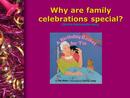 Why are family celebrations special? Click to listen to the story.